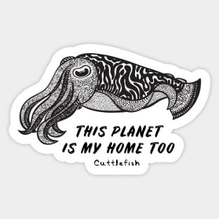 Cuttlefish - This Planet Is My Home Too - animal design - on light colors Sticker